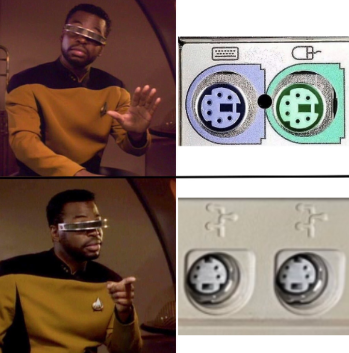geordi laforge drakeposting meme template, with the first panel rejecting the PS/2 mouse+keyboard ports from OP's image and the second panel endorsing a pair of ADB ports